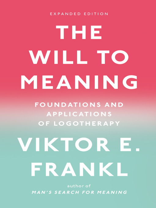 Title details for The Will to Meaning by Viktor E. Frankl - Available